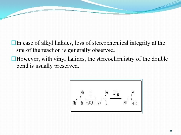 �In case of alkyl halides, loss of stereochemical integrity at the site of the