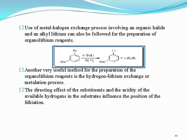 � Use of metal-halogen exchange process involving an organic halide and an alkyl lithium