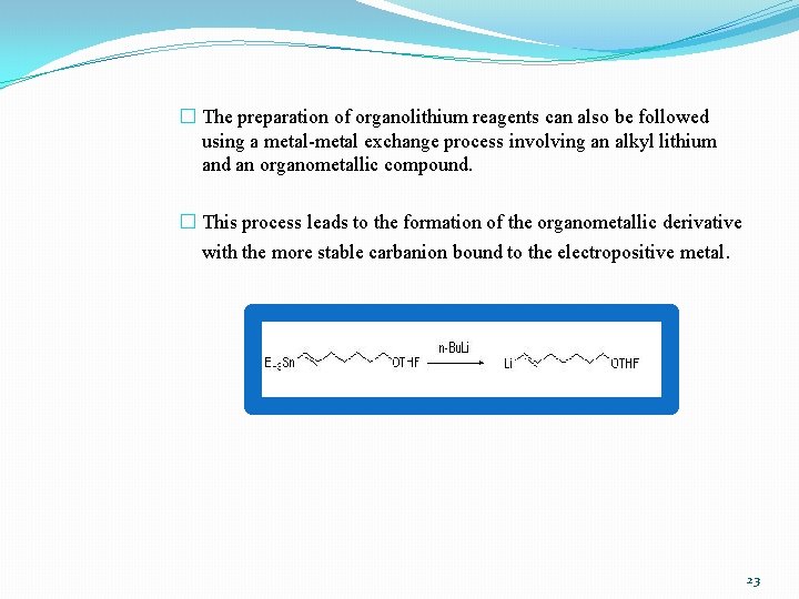 � The preparation of organolithium reagents can also be followed using a metal-metal exchange