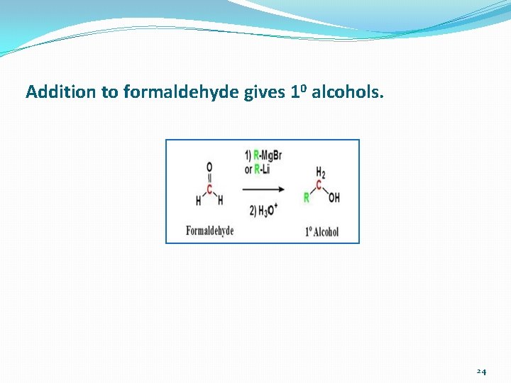 Addition to formaldehyde gives 10 alcohols. 24 