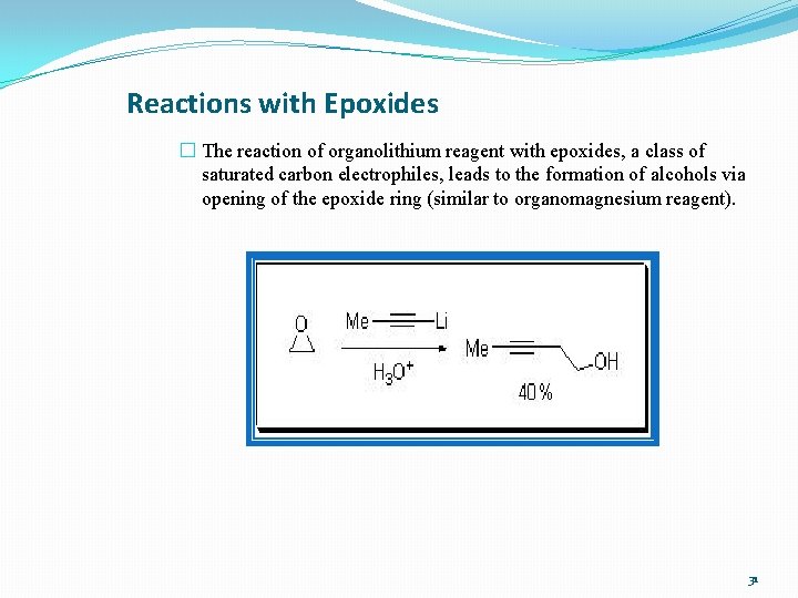 Reactions with Epoxides � The reaction of organolithium reagent with epoxides, a class of