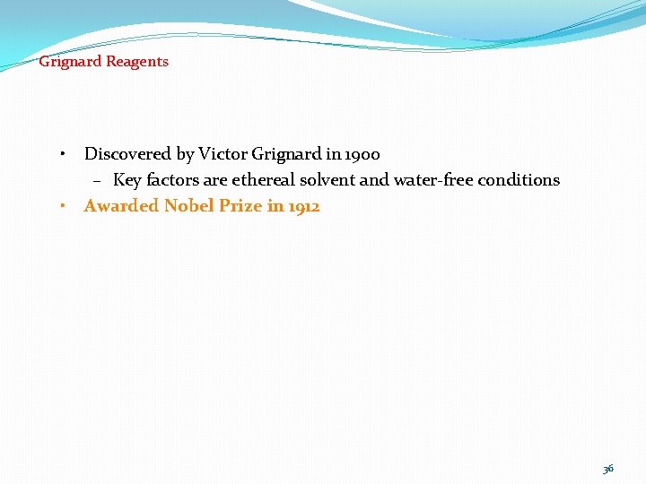 Grignard Reagents • • Discovered by Victor Grignard in 1900 – Key factors are