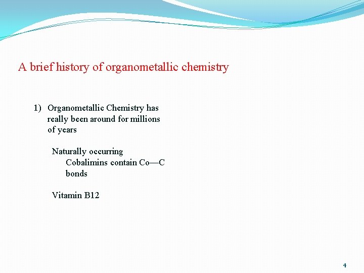 A brief history of organometallic chemistry 1) Organometallic Chemistry has really been around for