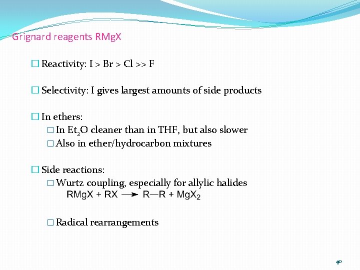 Grignard reagents RMg. X � Reactivity: I > Br > Cl >> F �