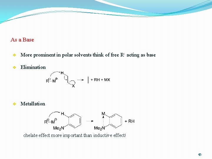 As a Base v More prominent in polar solvents think of free R- acting
