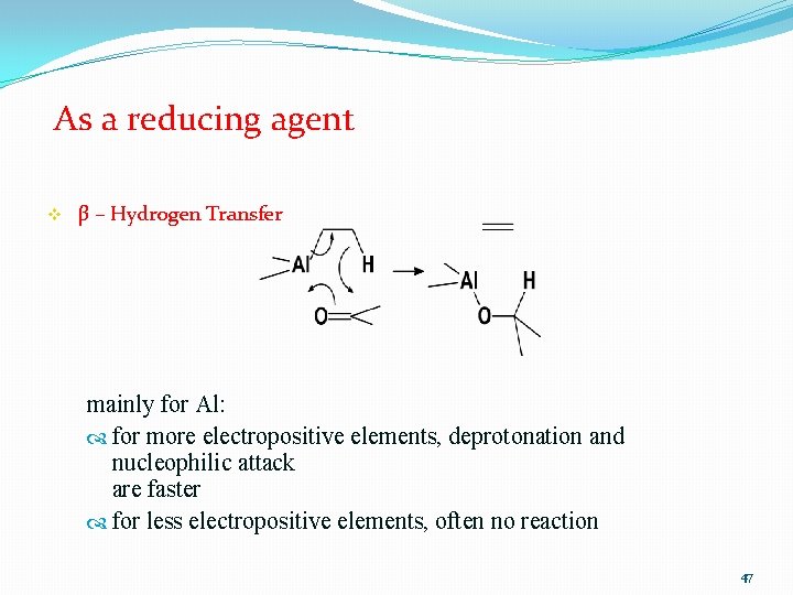As a reducing agent v β – Hydrogen Transfer mainly for Al: for more