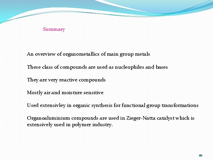 Summary An overview of organometallics of main group metals These class of compounds are