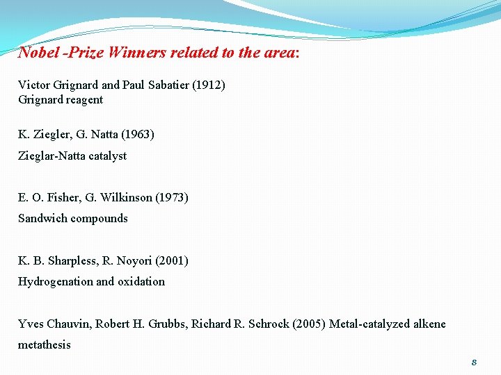 Nobel -Prize Winners related to the area: Victor Grignard and Paul Sabatier (1912) Grignard
