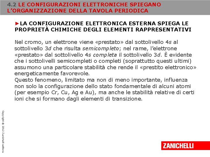 4. 2 LE CONFIGURAZIONI ELETTRONICHE SPIEGANO L’ORGANIZZAZIONE DELLA TAVOLA PERIODICA ►LA CONFIGURAZIONE ELETTRONICA ESTERNA 4. 2 LE CONFIGURAZIONI ELETTRONICHE SPIEGANO L’ORGANIZZAZIONE DELLA TAVOLA PERIODICA ►LA CONFIGURAZIONE ELETTRONICA ESTERNA