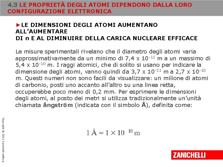 4. 3 LE PROPRIETÀ DEGLI ATOMI DIPENDONO DALLA LORO CONFIGURAZIONE ELETTRONICA ►LE DIMENSIONI DEGLI 4. 3 LE PROPRIETÀ DEGLI ATOMI DIPENDONO DALLA LORO CONFIGURAZIONE ELETTRONICA ►LE DIMENSIONI DEGLI