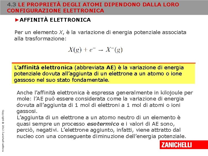 4. 3 LE PROPRIETÀ DEGLI ATOMI DIPENDONO DALLA LORO CONFIGURAZIONE ELETTRONICA ►AFFINITÀ ELETTRONICA Per 4. 3 LE PROPRIETÀ DEGLI ATOMI DIPENDONO DALLA LORO CONFIGURAZIONE ELETTRONICA ►AFFINITÀ ELETTRONICA Per