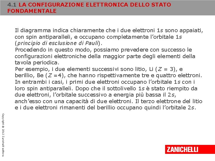4. 1 LA CONFIGURAZIONE ELETTRONICA DELLO STATO FONDAMENTALE Il diagramma indica chiaramente che i 4. 1 LA CONFIGURAZIONE ELETTRONICA DELLO STATO FONDAMENTALE Il diagramma indica chiaramente che i