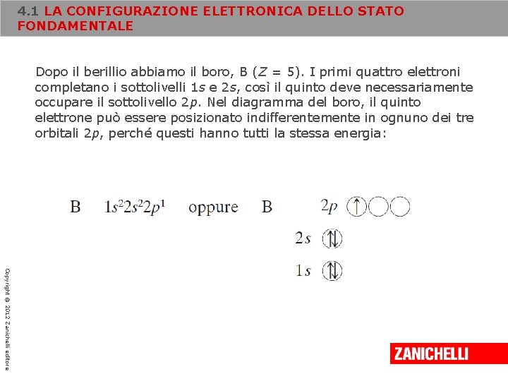 4. 1 LA CONFIGURAZIONE ELETTRONICA DELLO STATO FONDAMENTALE Dopo il berillio abbiamo il boro, 4. 1 LA CONFIGURAZIONE ELETTRONICA DELLO STATO FONDAMENTALE Dopo il berillio abbiamo il boro,