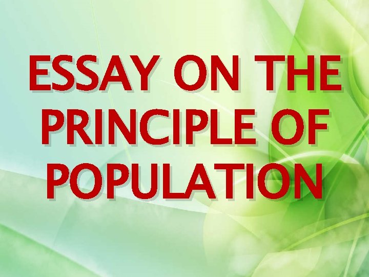 ESSAY ON THE PRINCIPLE OF POPULATION 