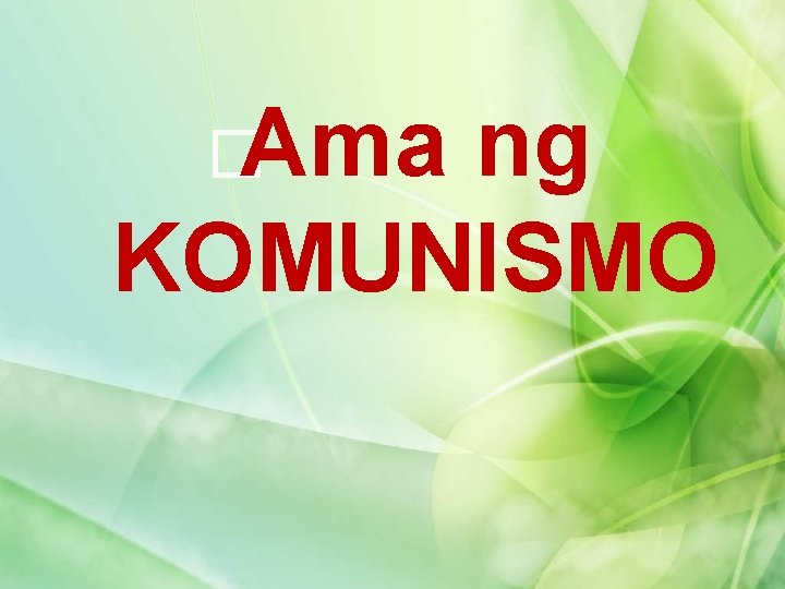 �Ama ng KOMUNISMO 