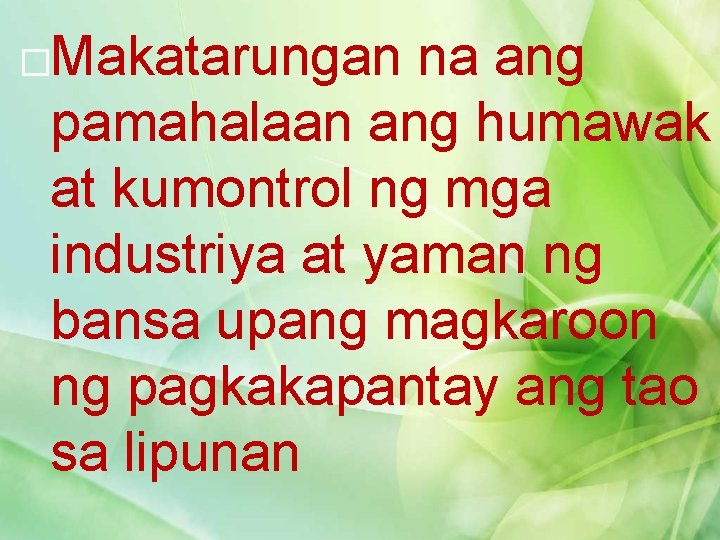�Makatarungan na ang pamahalaan ang humawak at kumontrol ng mga industriya at yaman ng