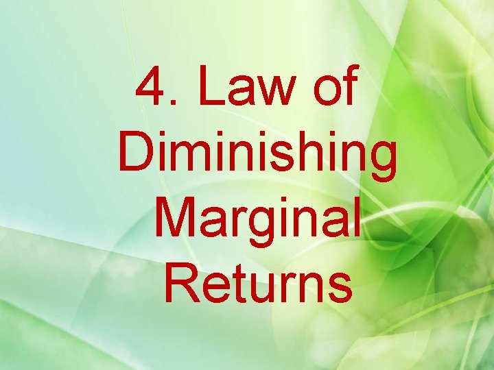 4. Law of Diminishing Marginal Returns 