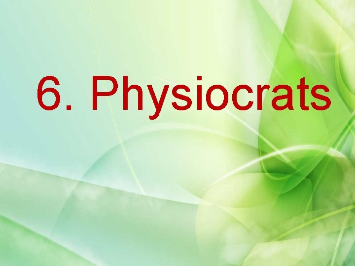 6. Physiocrats 