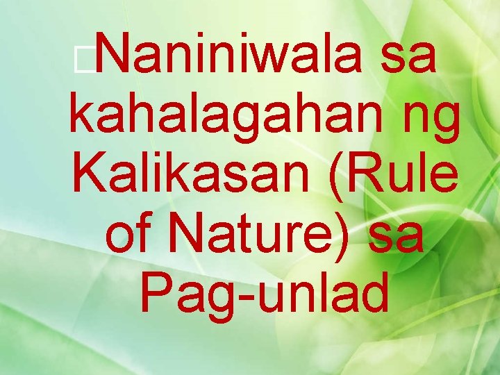 �Naniniwala sa kahalagahan ng Kalikasan (Rule of Nature) sa Pag-unlad 