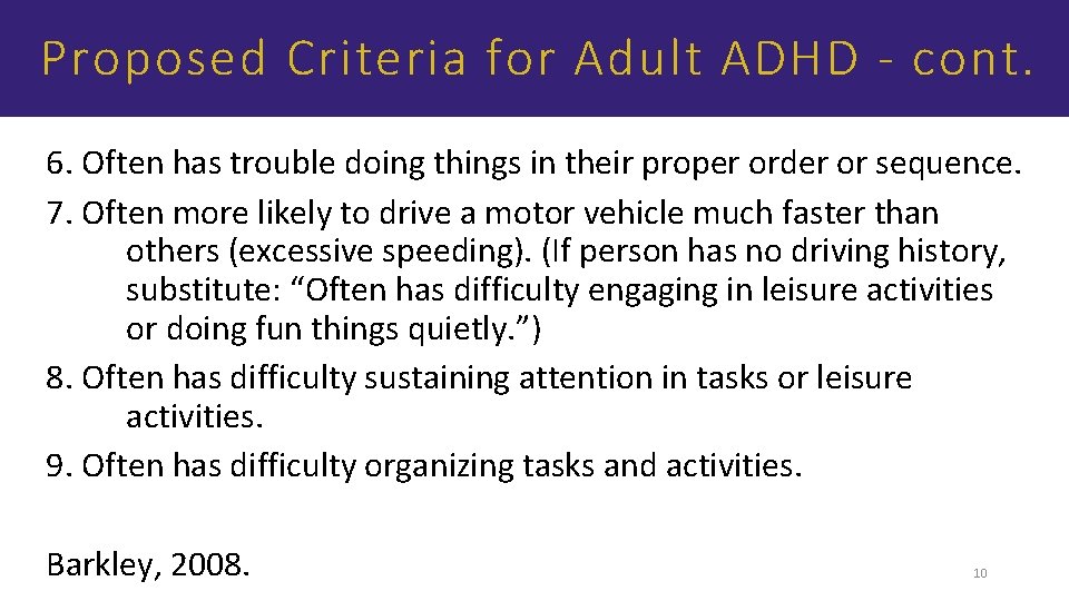 Proposed Criteria for Adult ADHD - cont. 6. Often has trouble doing things in