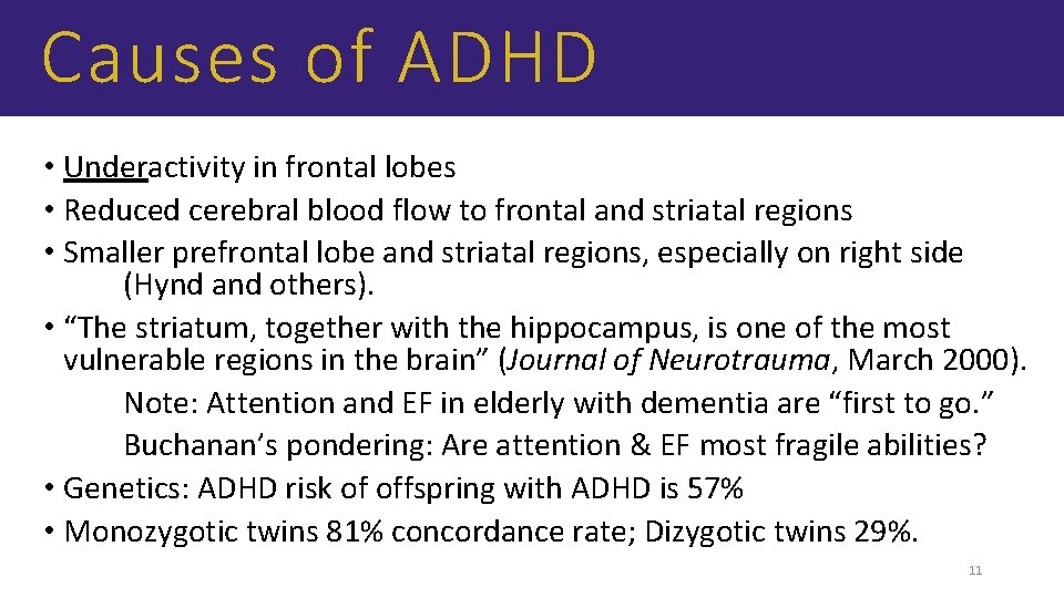 Causes of ADHD • Underactivity in frontal lobes • Reduced cerebral blood flow to