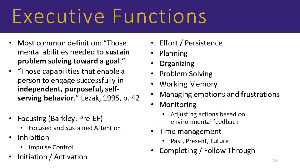 Executive Functions • Most common definition: “Those mental abilities needed to sustain problem solving