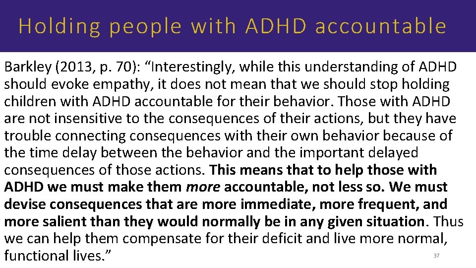Holding people with ADHD accountable Barkley (2013, p. 70): “Interestingly, while this understanding of
