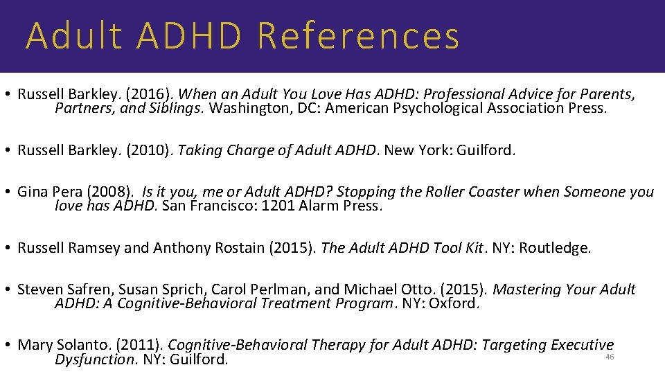 Adult ADHD References • Russell Barkley. (2016). When an Adult You Love Has ADHD: