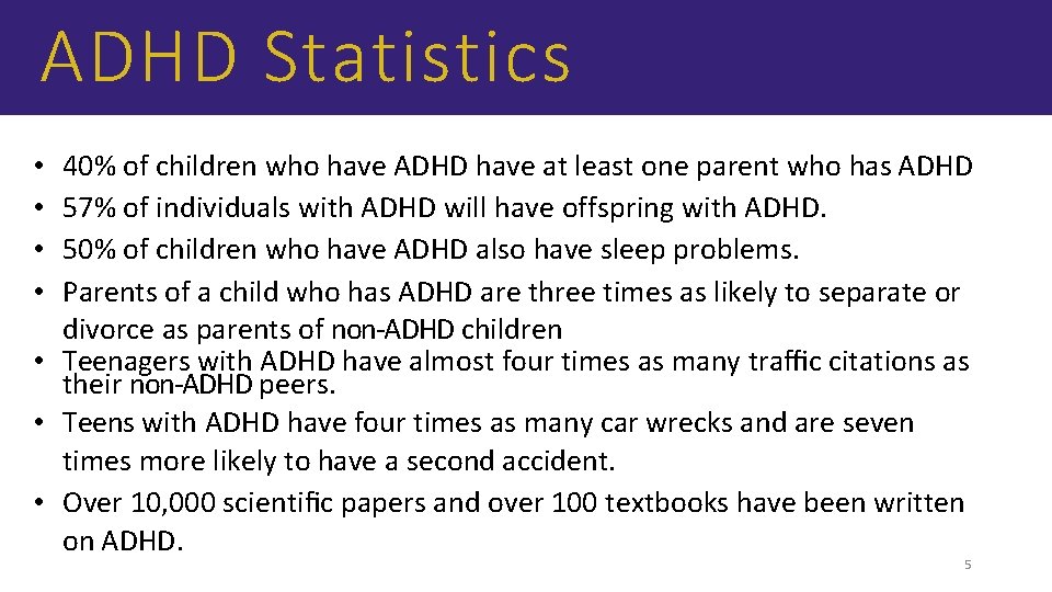 ADHD Statistics 40% of children who have ADHD have at least one parent who