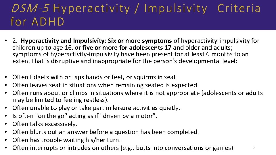 DSM-5 Hyperactivity / Impulsivity Criteria for ADHD • 2. Hyperactivity and Impulsivity: Six or