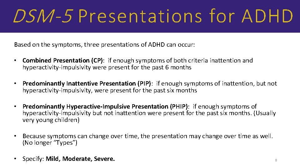 DSM-5 Presentations for ADHD Based on the symptoms, three presentations of ADHD can occur:
