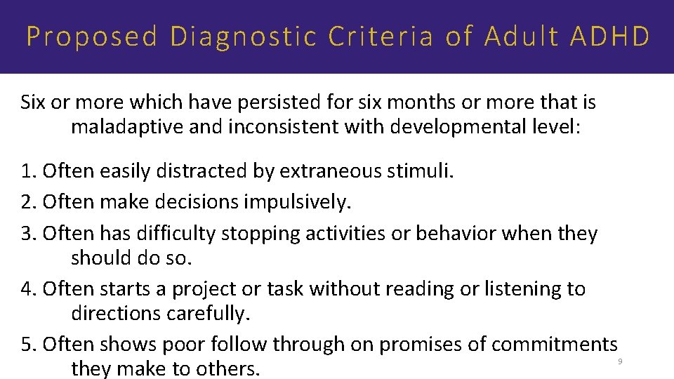 Proposed Diagnostic Criteria of Adult ADHD Six or more which have persisted for six