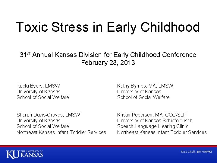 Toxic Stress in Early Childhood 31 st Annual Kansas Division for Early Childhood Conference