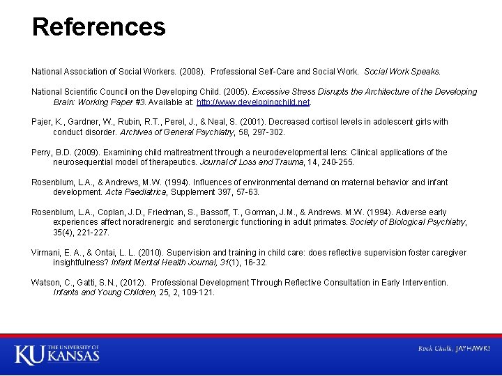 References National Association of Social Workers. (2008). Professional Self-Care and Social Work Speaks. National