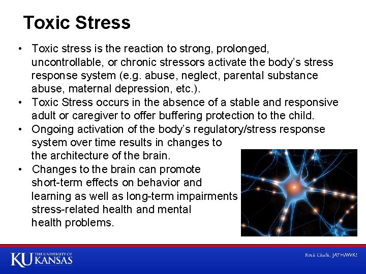 Toxic Stress • Toxic stress is the reaction to strong, prolonged, uncontrollable, or chronic