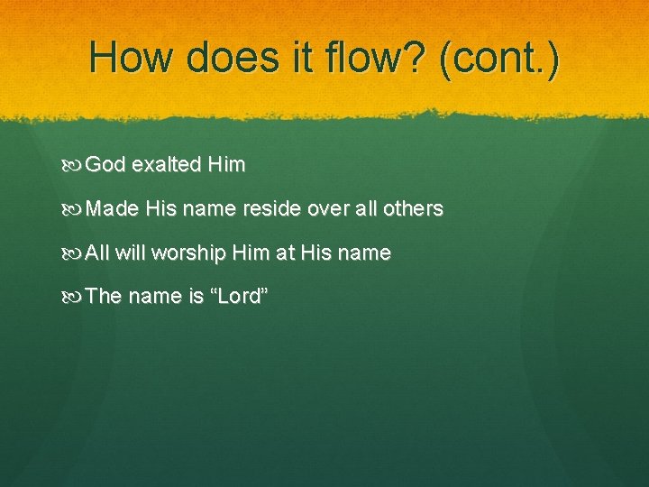 How does it flow? (cont. ) God exalted Him Made His name reside over How does it flow? (cont. ) God exalted Him Made His name reside over