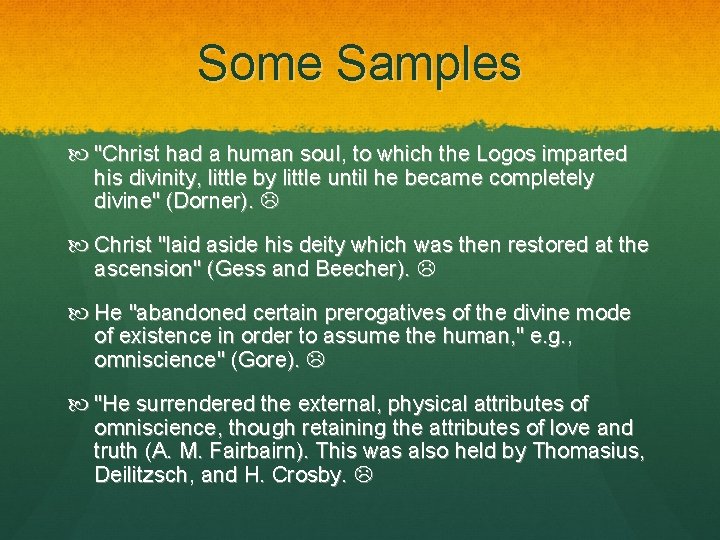 Some Samples "Christ had a human soul, to which the Logos imparted his divinity, Some Samples "Christ had a human soul, to which the Logos imparted his divinity,