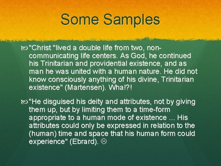 Some Samples "Christ "lived a double life from two, noncommunicating life centers. As God, Some Samples "Christ "lived a double life from two, noncommunicating life centers. As God,