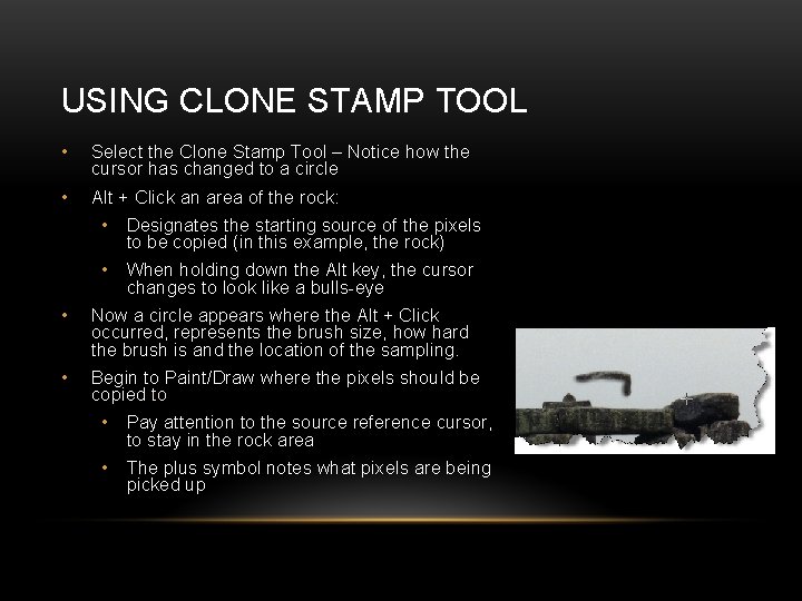 USING CLONE STAMP TOOL • Select the Clone Stamp Tool – Notice how the