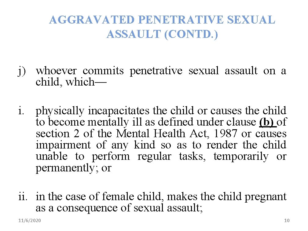 AGGRAVATED PENETRATIVE SEXUAL ASSAULT (CONTD. ) j) whoever commits penetrative sexual assault on a