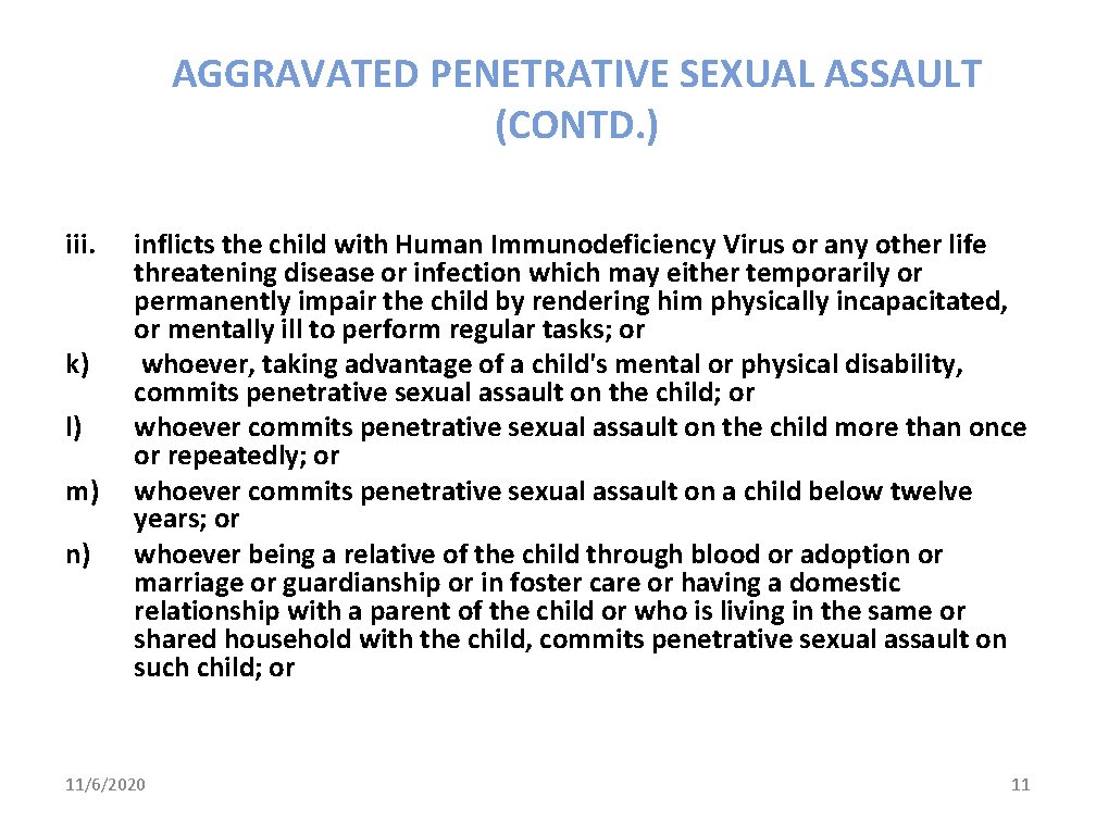 AGGRAVATED PENETRATIVE SEXUAL ASSAULT (CONTD. ) iii. k) l) m) n) inflicts the child