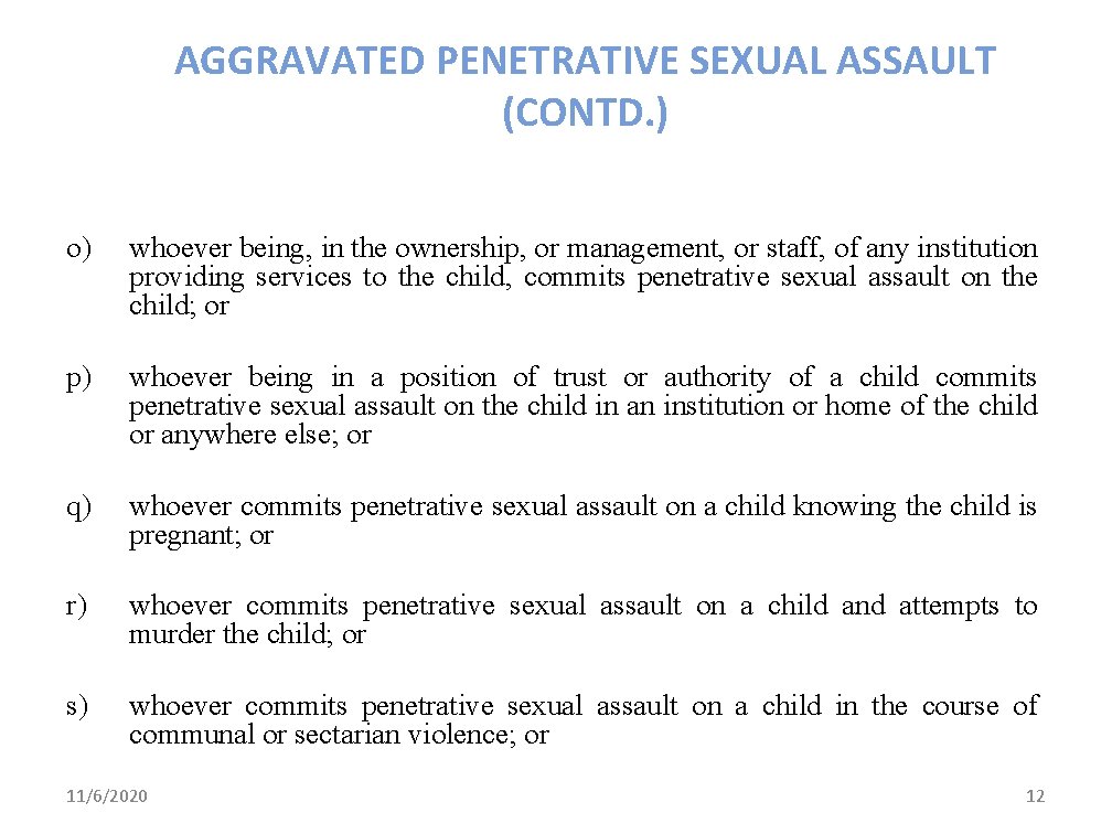 AGGRAVATED PENETRATIVE SEXUAL ASSAULT (CONTD. ) o) whoever being, in the ownership, or management,