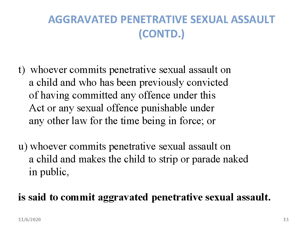 AGGRAVATED PENETRATIVE SEXUAL ASSAULT (CONTD. ) t) whoever commits penetrative sexual assault on a