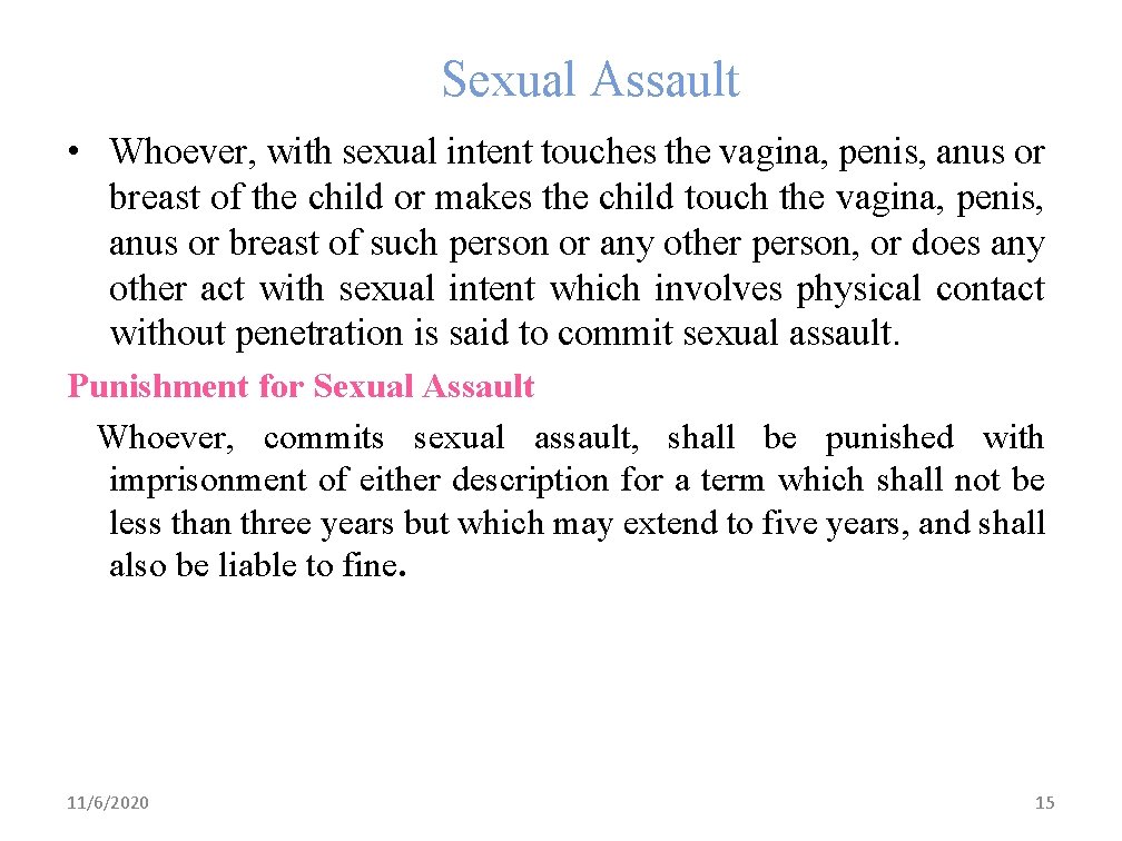 Sexual Assault • Whoever, with sexual intent touches the vagina, penis, anus or breast