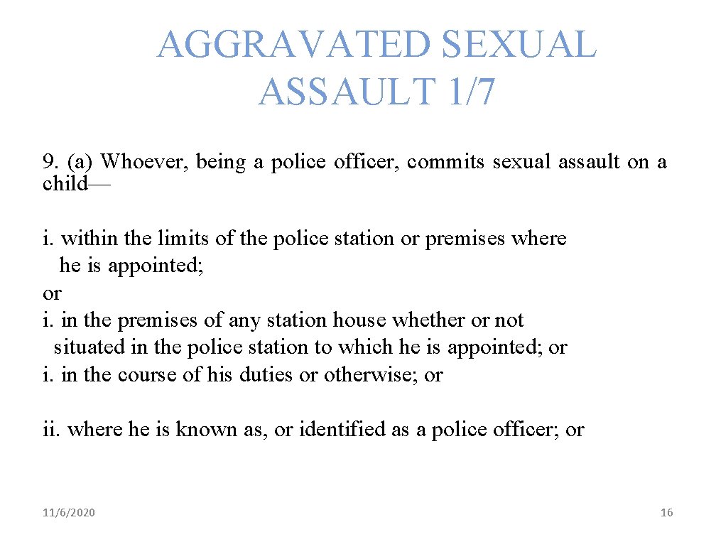 AGGRAVATED SEXUAL ASSAULT 1/7 9. (a) Whoever, being a police officer, commits sexual assault