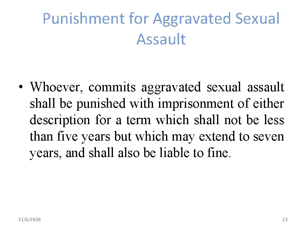 Punishment for Aggravated Sexual Assault • Whoever, commits aggravated sexual assault shall be punished