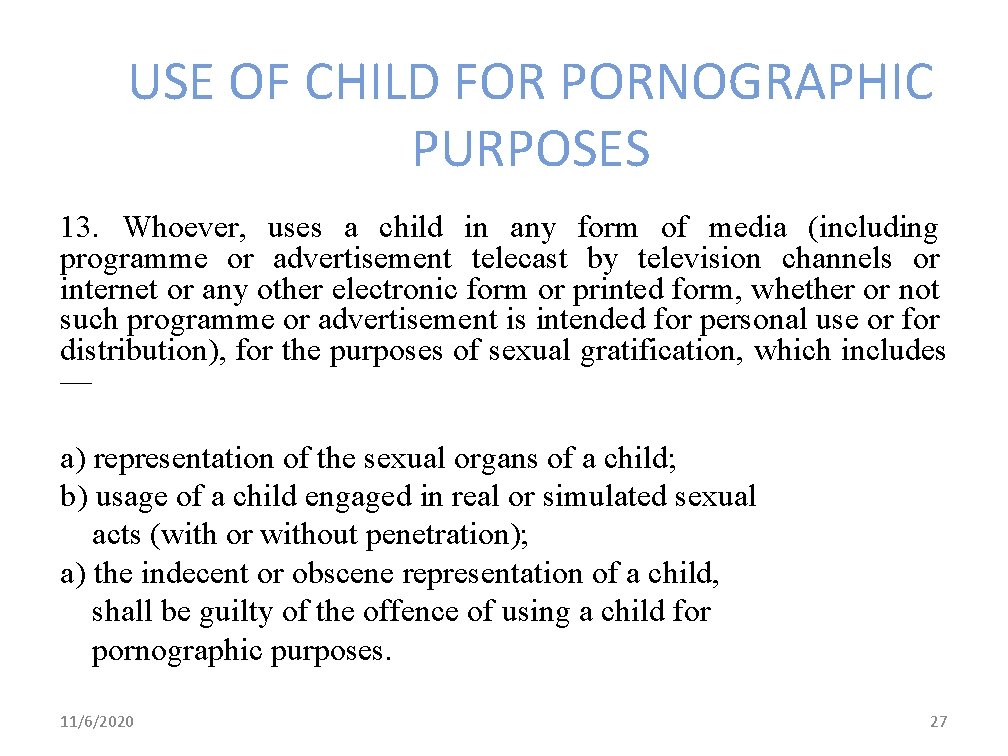 USE OF CHILD FOR PORNOGRAPHIC PURPOSES 13. Whoever, uses a child in any form