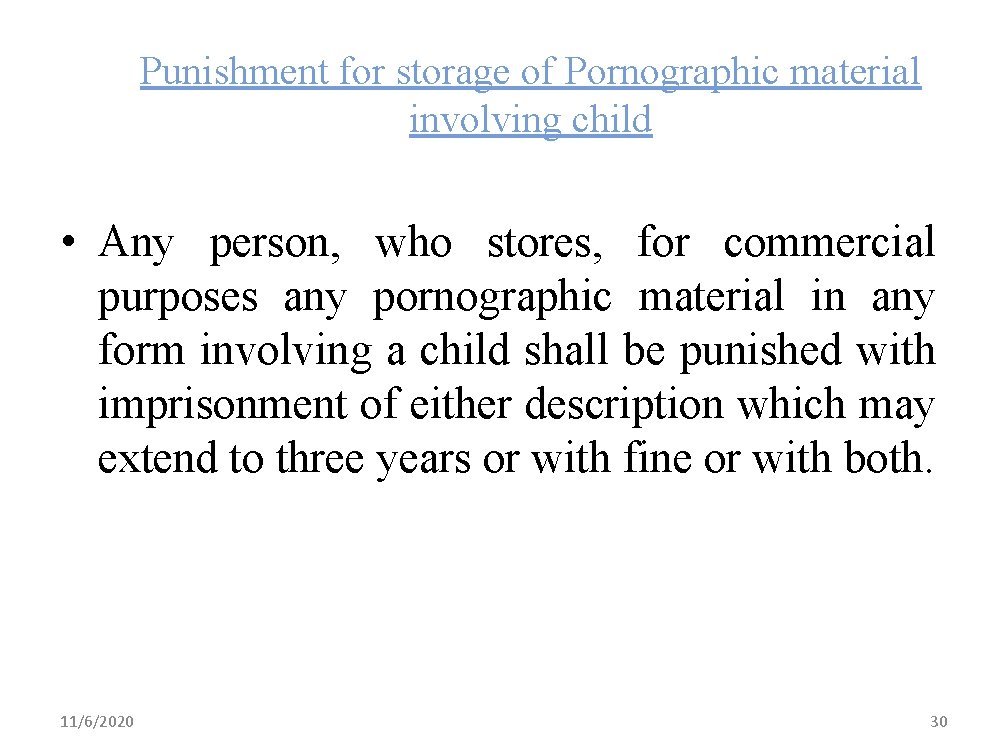 Punishment for storage of Pornographic material involving child • Any person, who stores, for