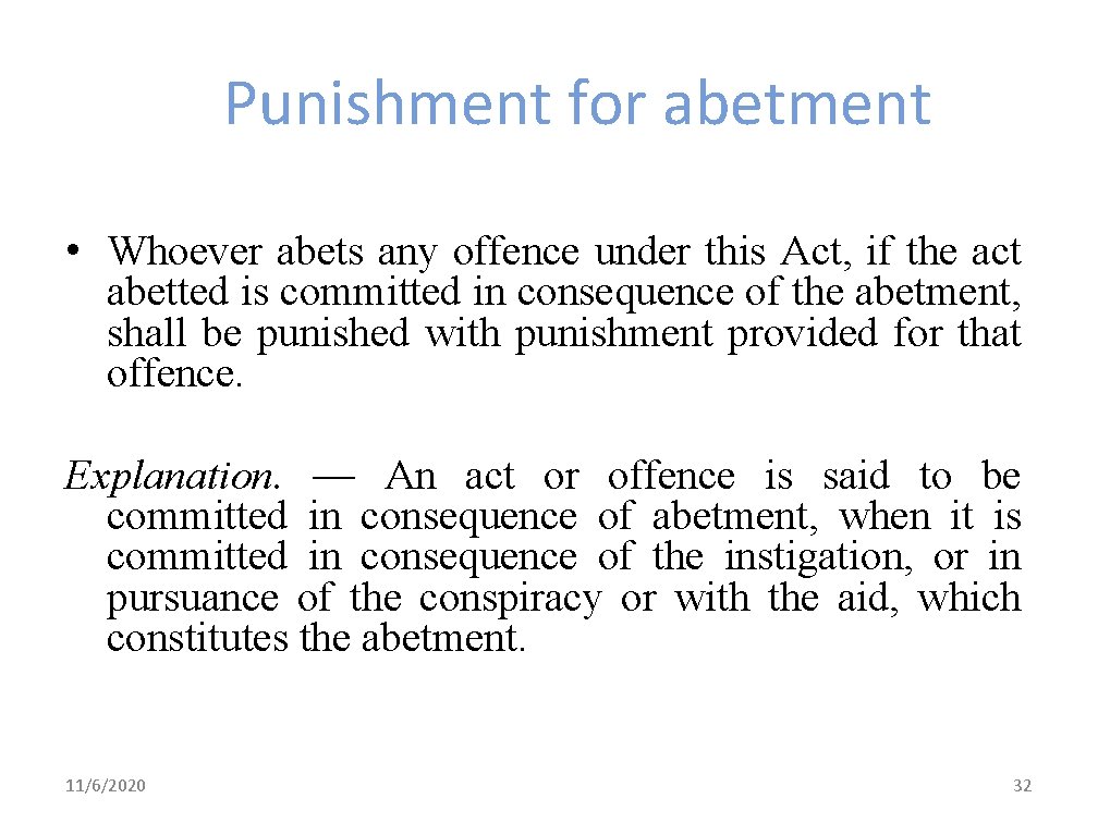 Punishment for abetment • Whoever abets any offence under this Act, if the act