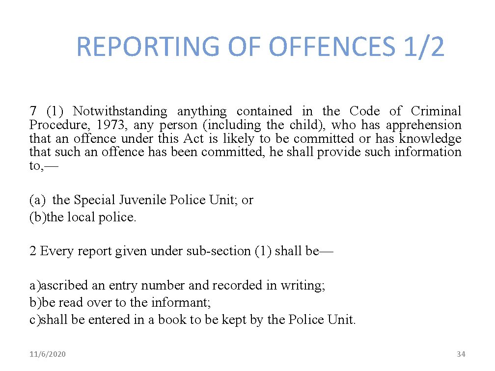 REPORTING OF OFFENCES 1/2 7 (1) Notwithstanding anything contained in the Code of Criminal